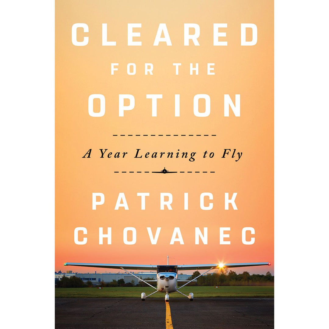 Cleared for the Option – A Year Learning to Fly