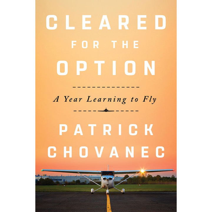 Cleared for the Option – A Year Learning to Fly
